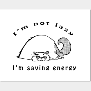 I'm Not Lazy, I'm Saving Energy Posters and Art